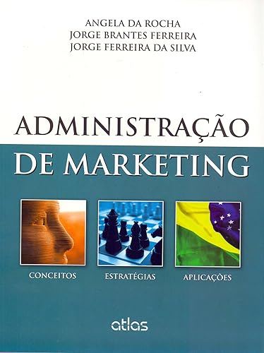 Administração De Marketing: Conceitos, Estratégias E Aplicações: Conceitos, Estratégias, Aplicações