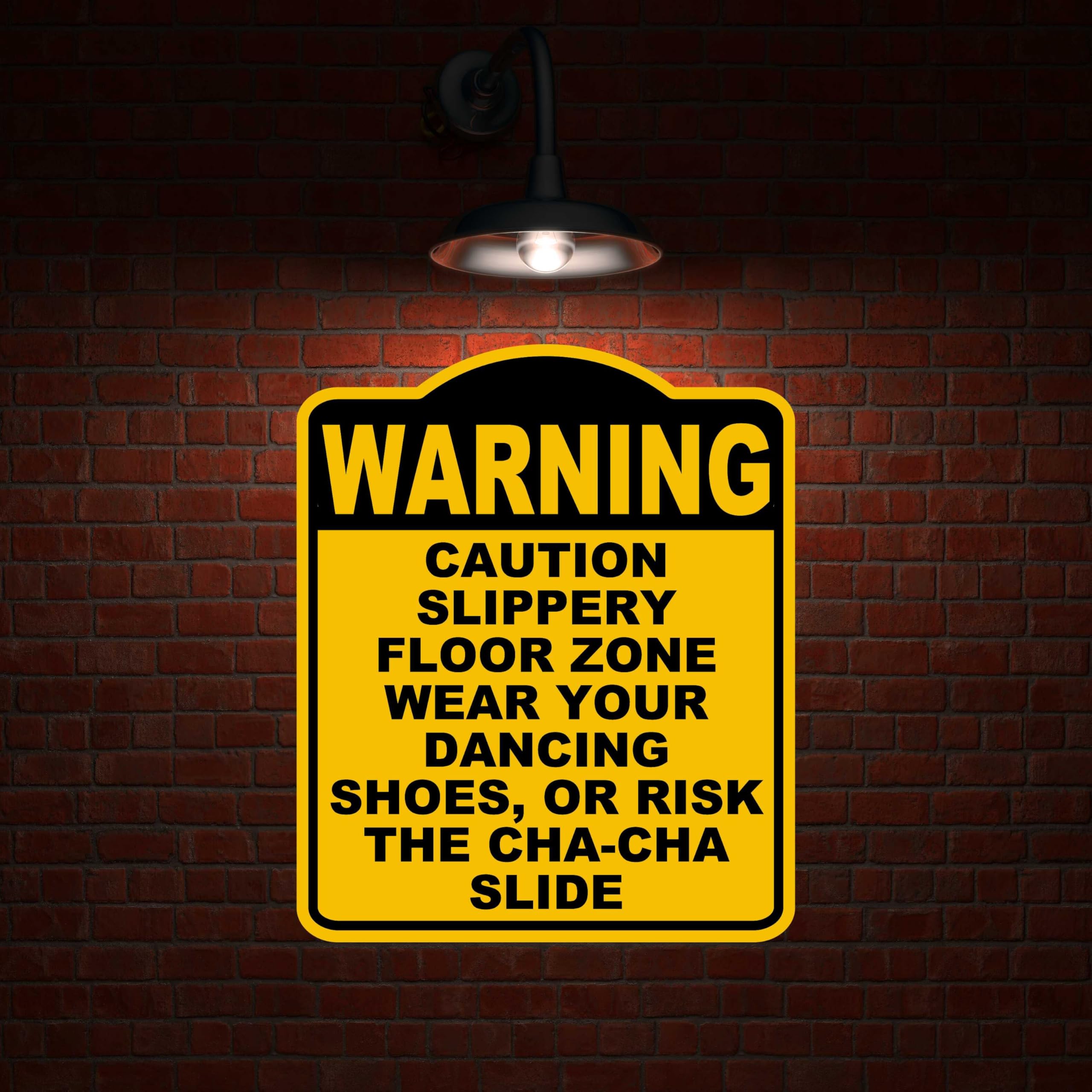 CAUTION SLIPPERY FLOOR ZONE WEAR YOUR DANCING SHOES, OR RISK THE CHA-CHA SLIDE Warning Yellow Black Aluminum Composite Sign 15 x 18 inches