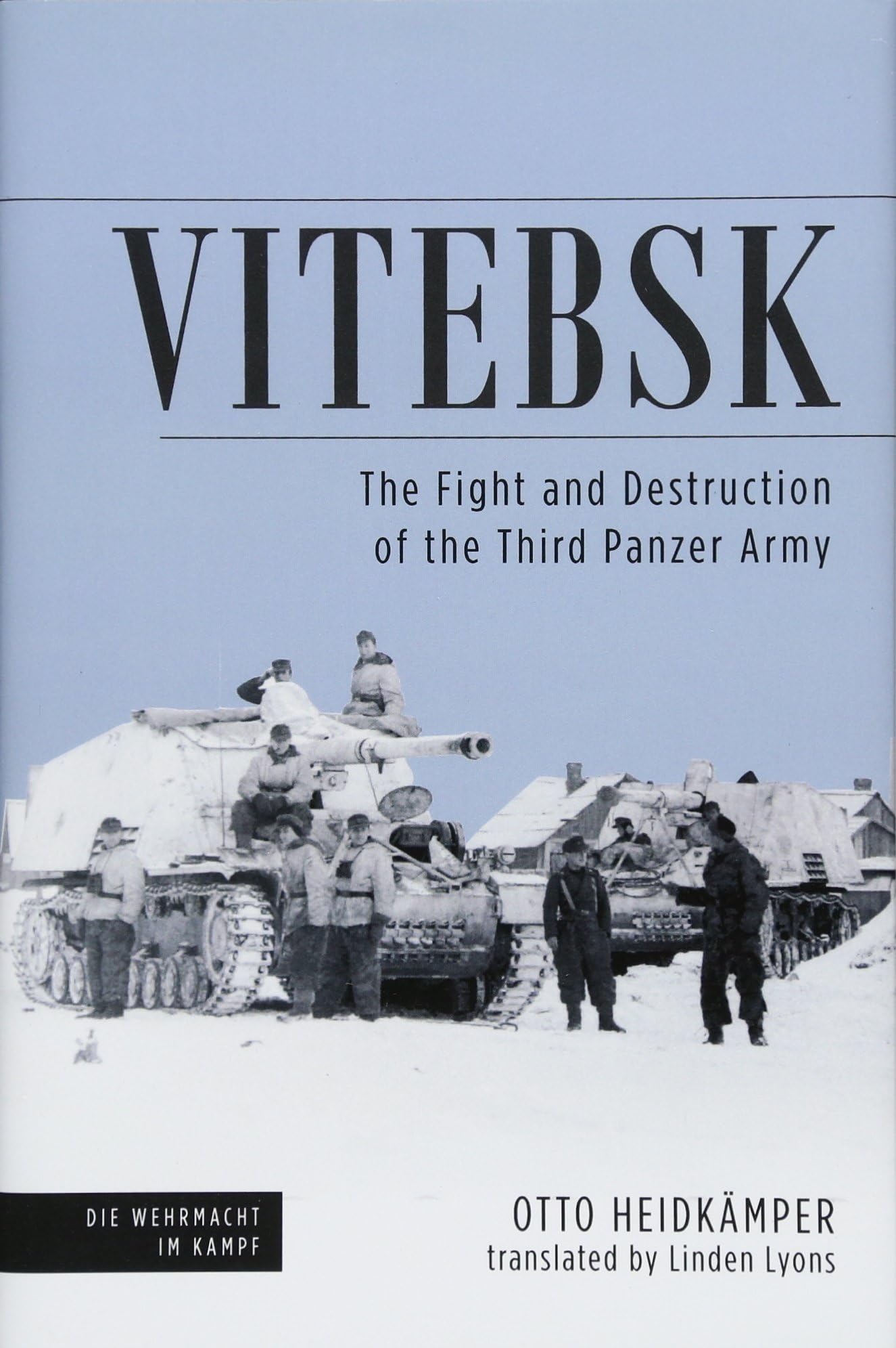 Vitebsk: The Fight and Destruction of Third Panzer Army (Die Wehrmacht im Kampf)