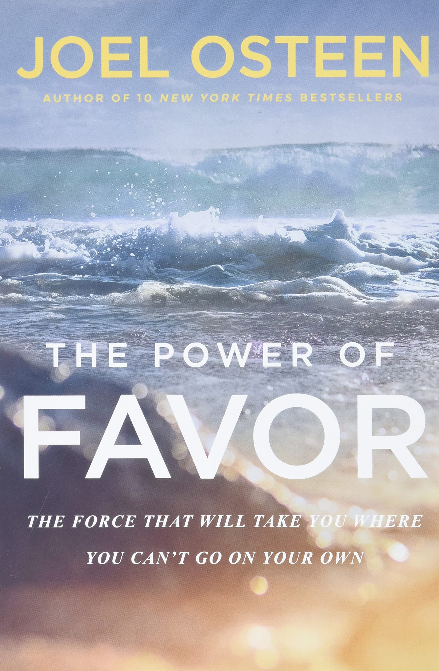 The Power of Favor: The Force That Will Take You Where You Can't Go on Your Own