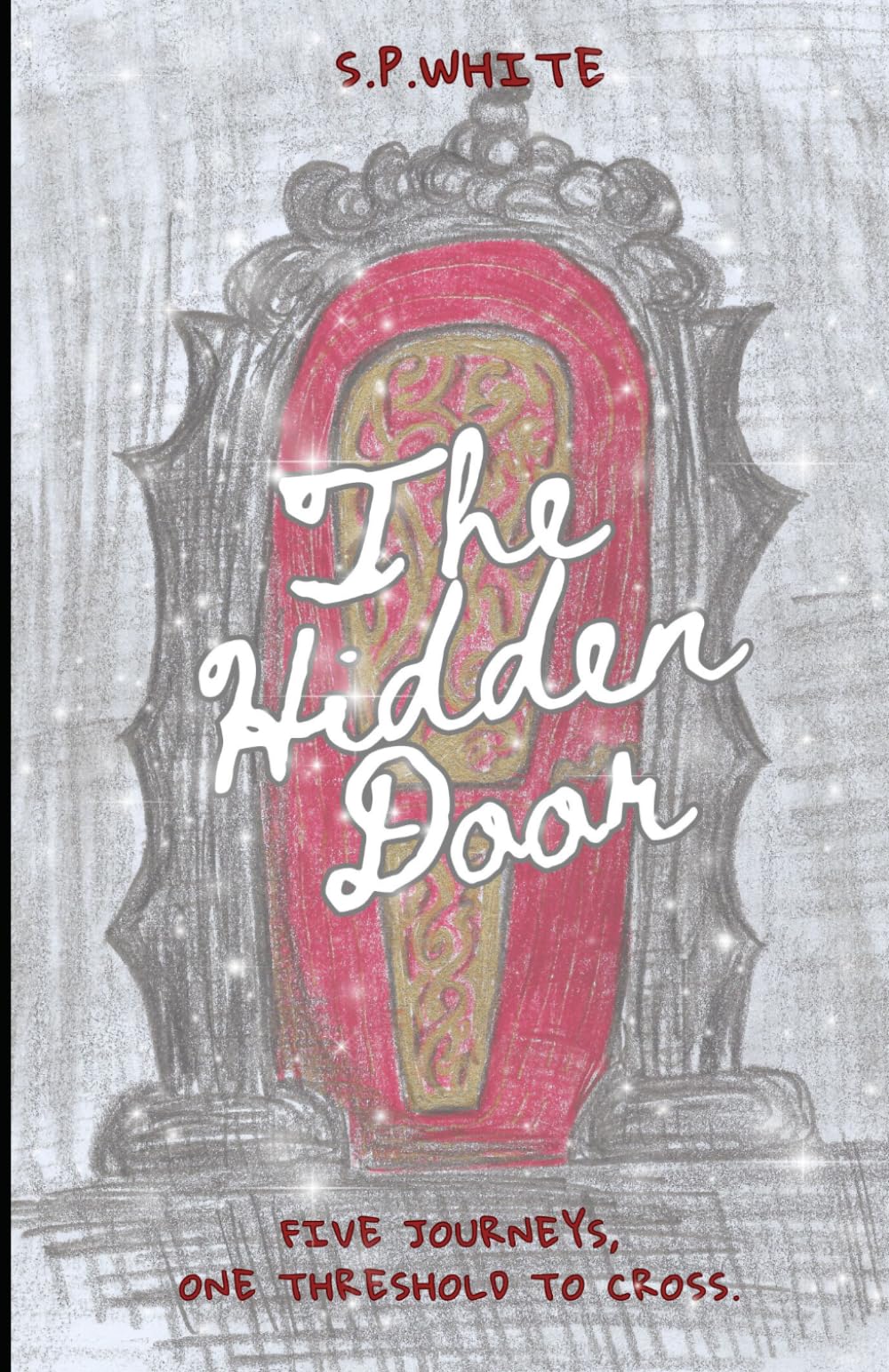 The Hidden Door: Five journeys, one threshold to cross. (Fantasy for the soul)