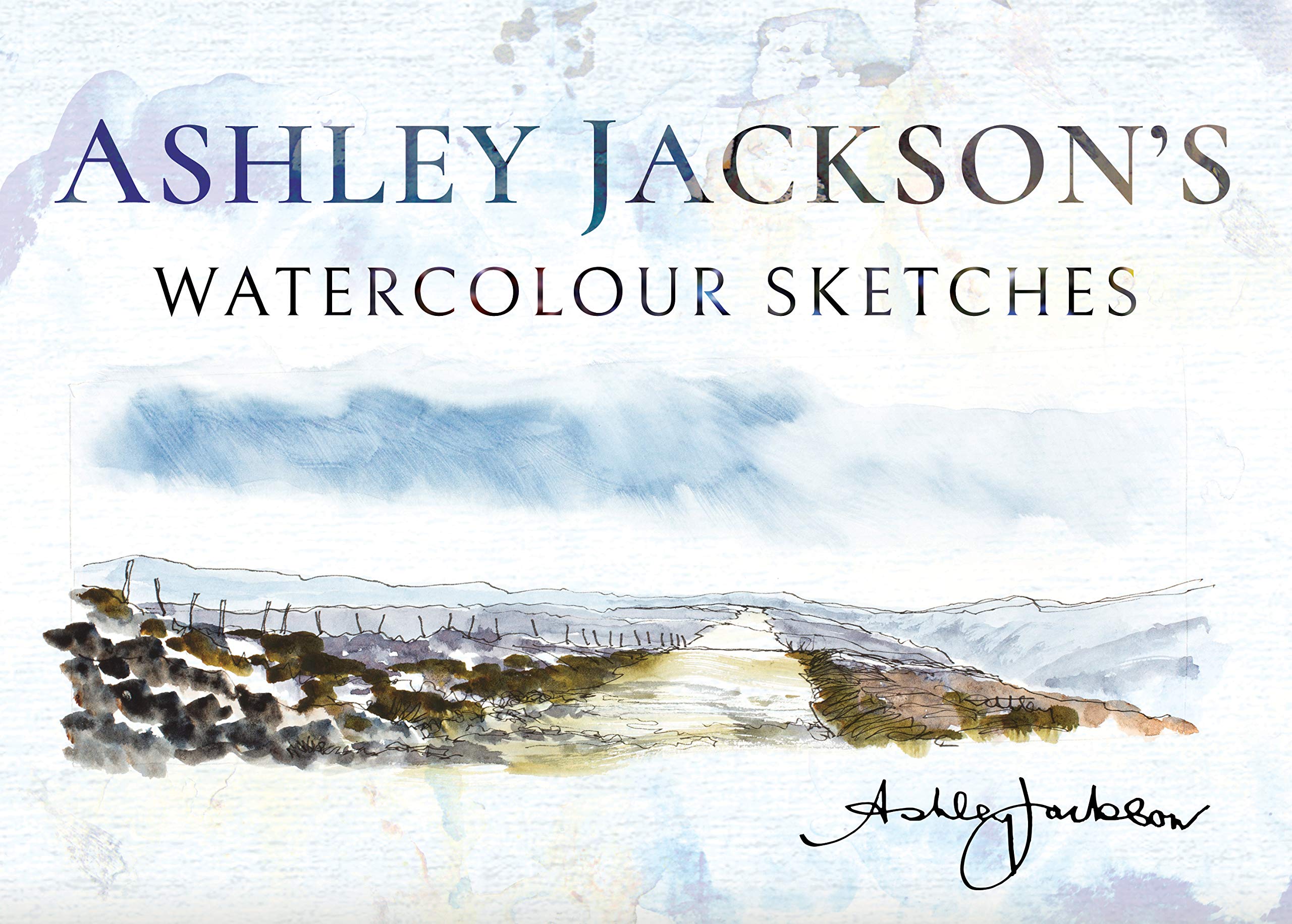 Ashley Jackson's Watercolour Sketches by Ashley Jackson (Hardback Book)