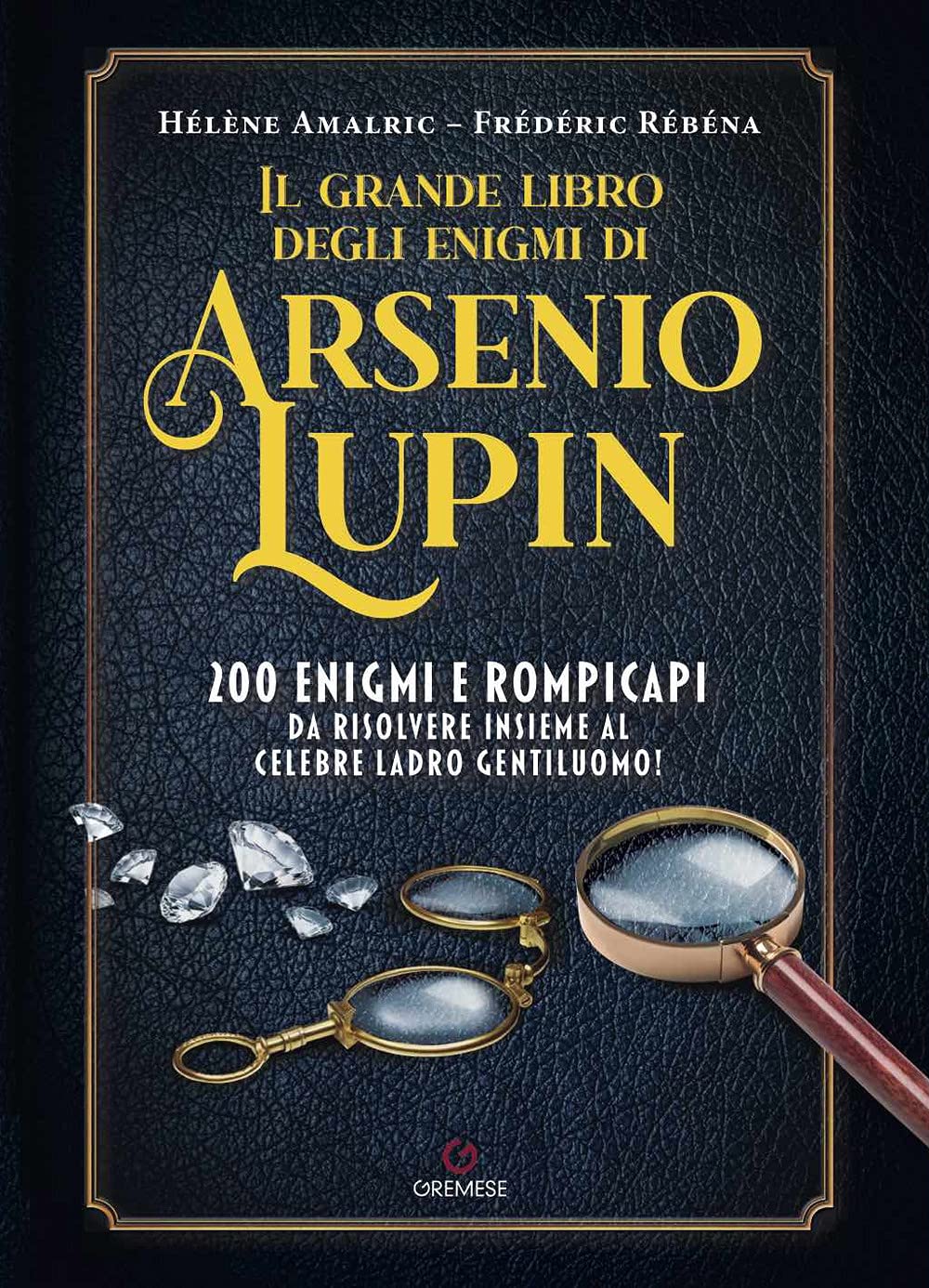 Il Grande Libro Degli Enigmi Di Arsenio Lupin. 200 Enigmi E Rompicapi Da Risolvere Insieme Al Celebre Ladro Gentiluomo! - 4