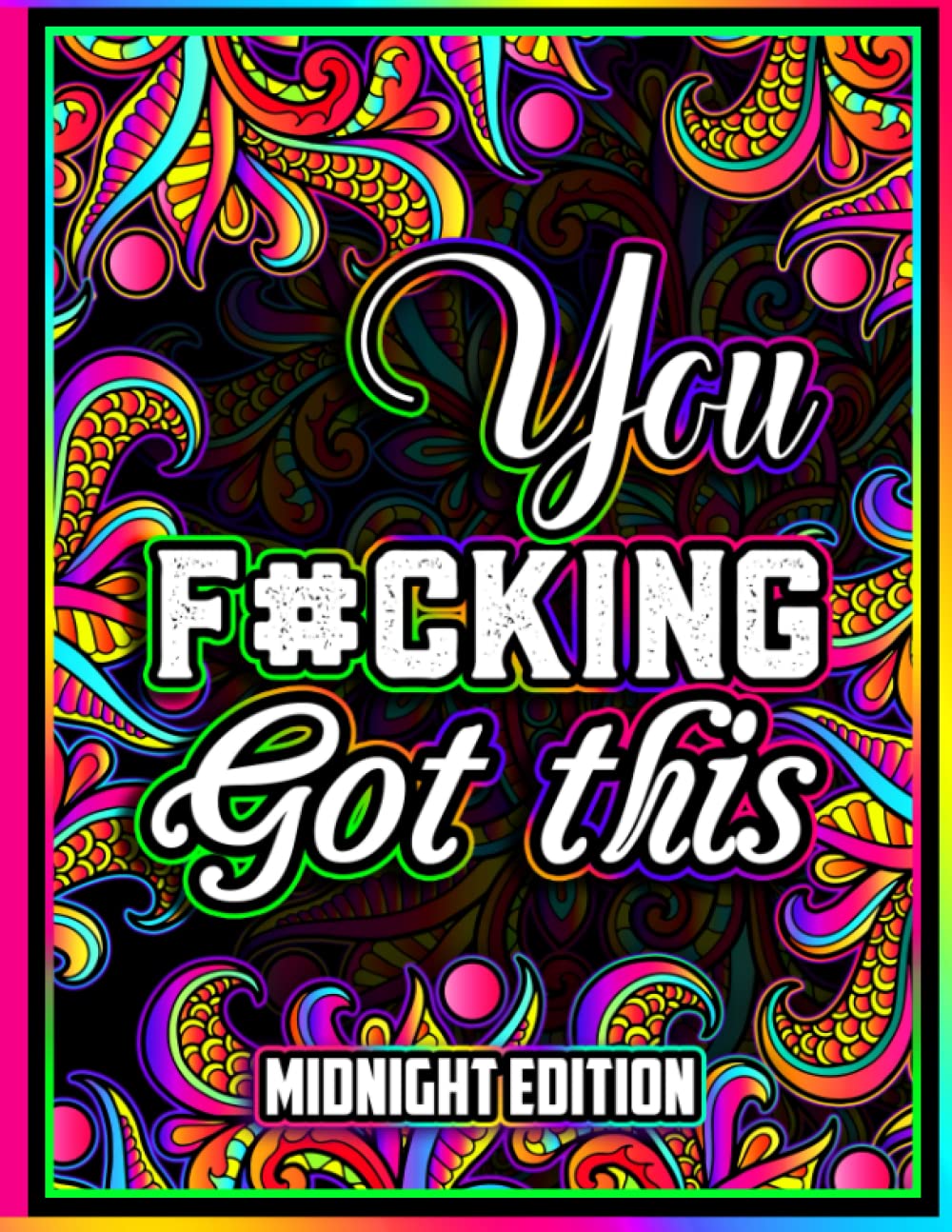 Funny Motivational Swear Word Adult Coloring Book: Midnight Edition 50 Inspirational Color Pages for Stress Relief and Relaxation | You Funking Got ... for Man and Women at Birthday & Christmas