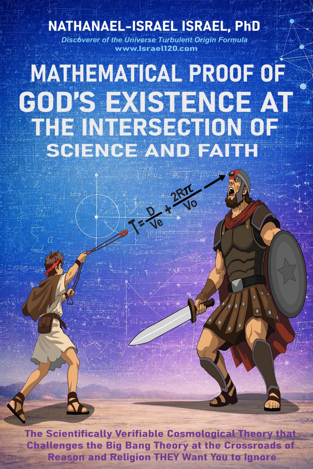 Mathematical Proof of God's Existence at the Intersection of Science and Faith: The Scientifically Verifiable Cosmological Theory That Challenges the ... Reason and Religion THEY Want You to Ignore