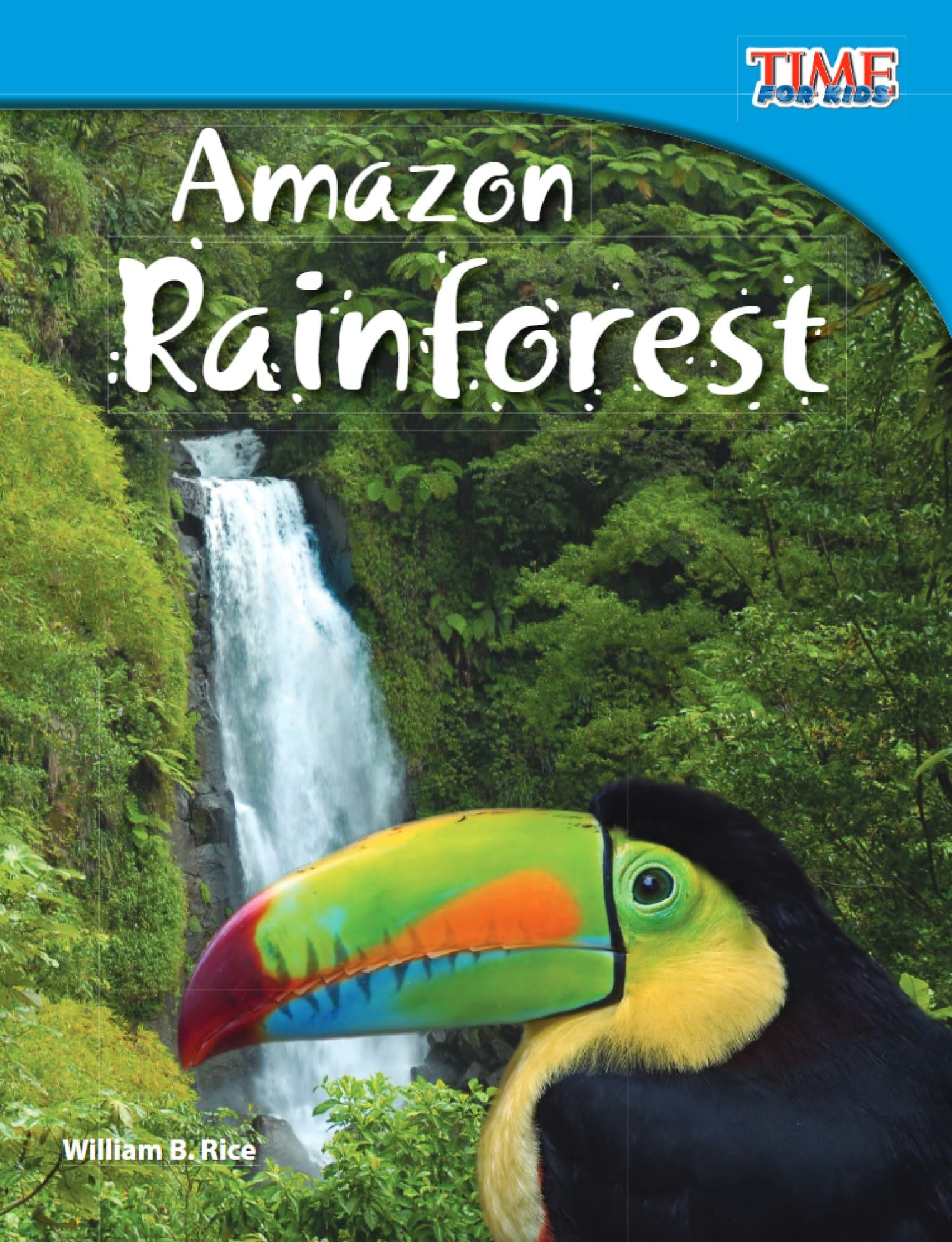 Amazon Rainforest (TIME FOR KIDS Educational Reader for 3rd Grade students, Kids age 6-10 ) (TIME FOR KIDS(r) Nonfiction Readers)