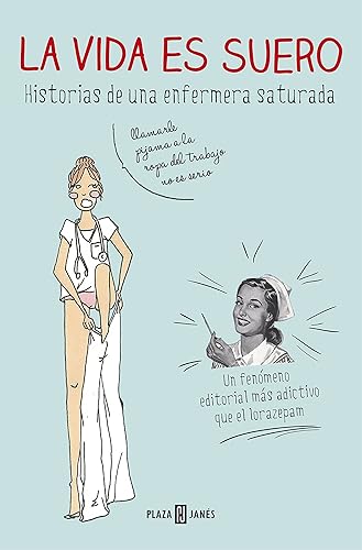 La vida es suero: Historias de una enfermera saturada (Obras diversas)