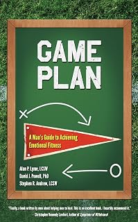 Game Plan: A Man's Guide to Achieving Emotional Fitness