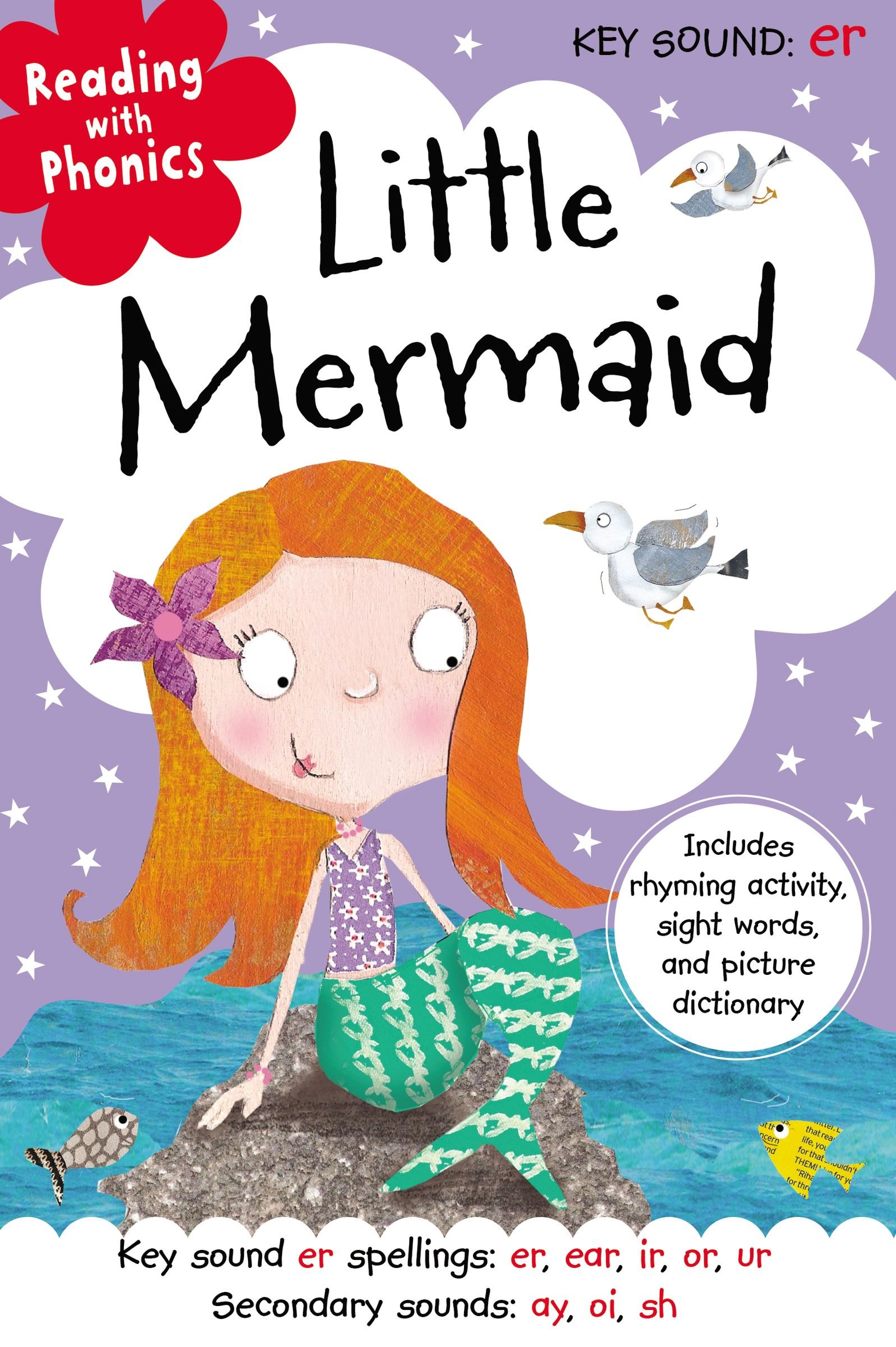 Reading With Phonics Little Mermaid: Key Sound Er Spellings: Er, Ear, Ir, Or, Ur Secondary Sounds: Ay, Oi, Sh