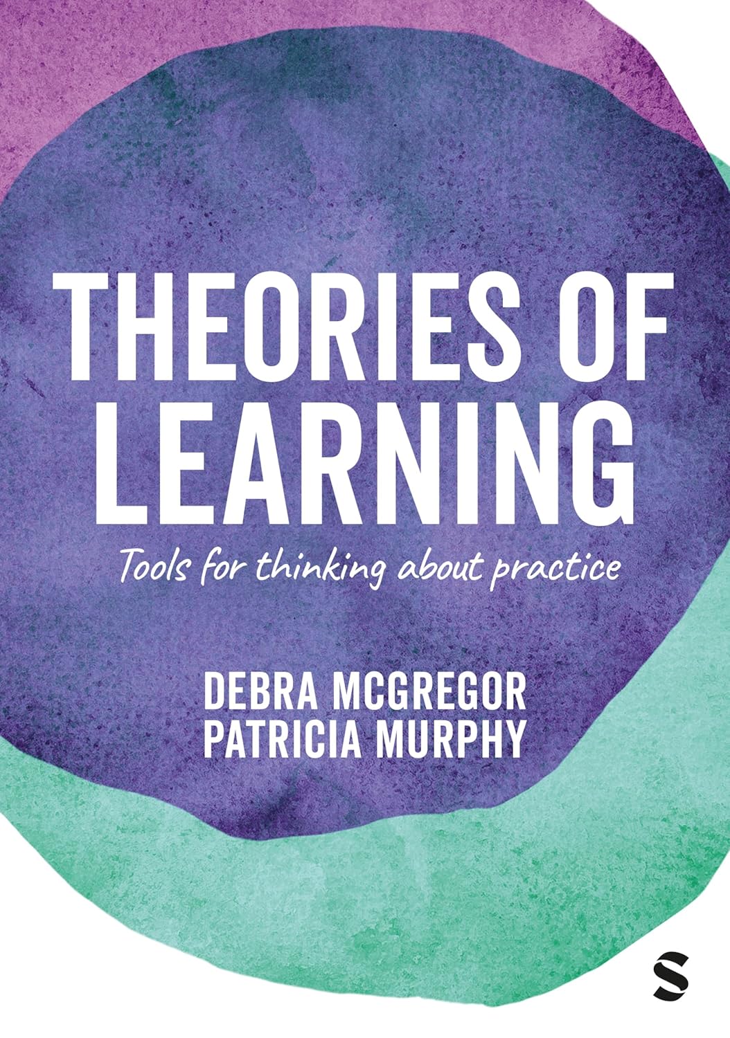 Theories of Learning: Tools for thinking about practice