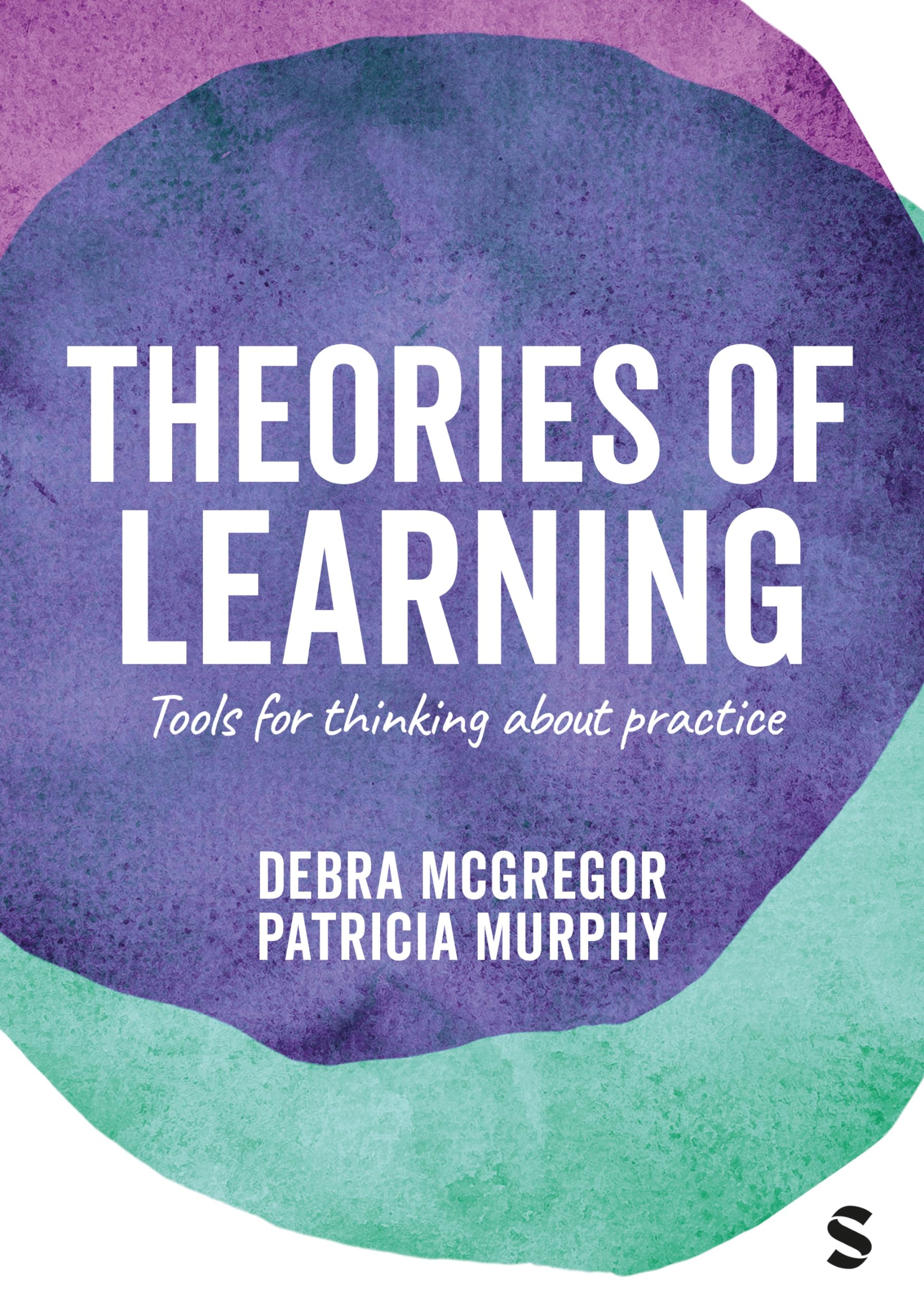 Theories of Learning: Tools for thinking about practice