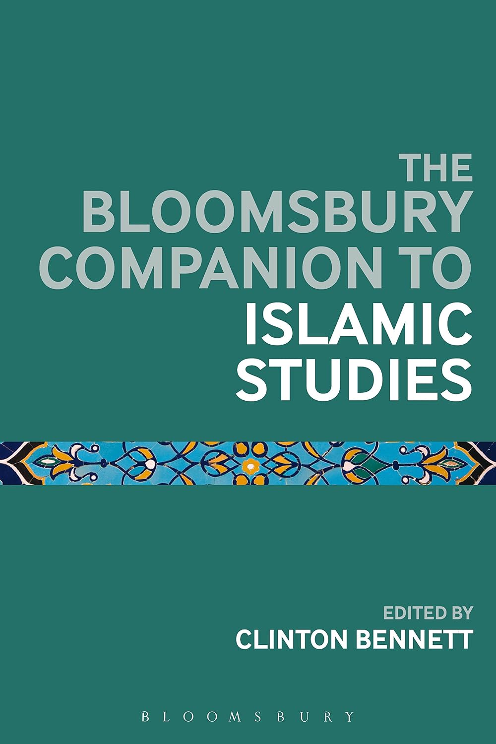 The Bloomsbury Companion to Islamic Studies (Bloomsbury Companions)