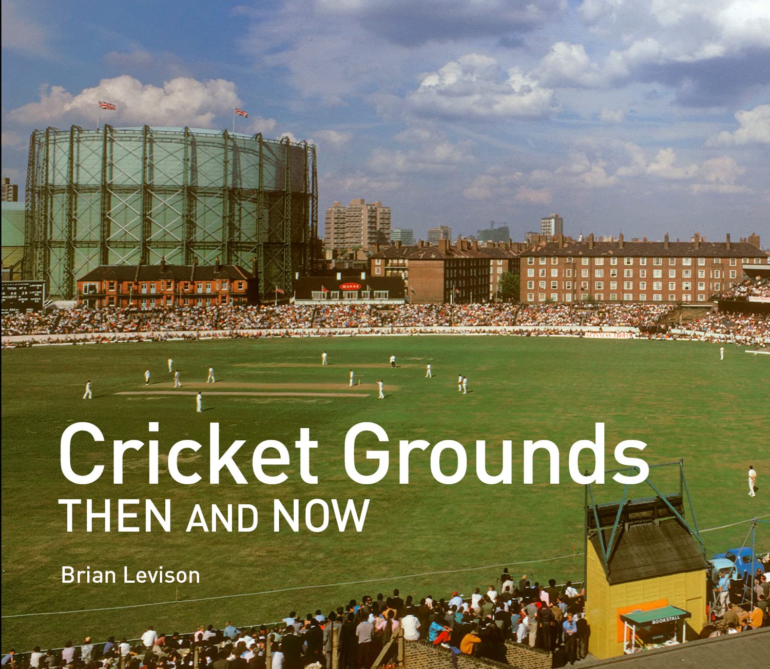 Cricket Grounds Then and Now (Then and Now) by Brian Levison HARDBACK