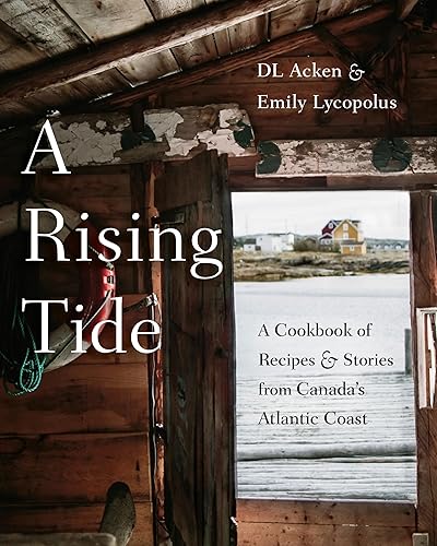 A Rising Tide: A Cookbook of Recipes and Stories from Canada's Atlantic Coast - Hardcover