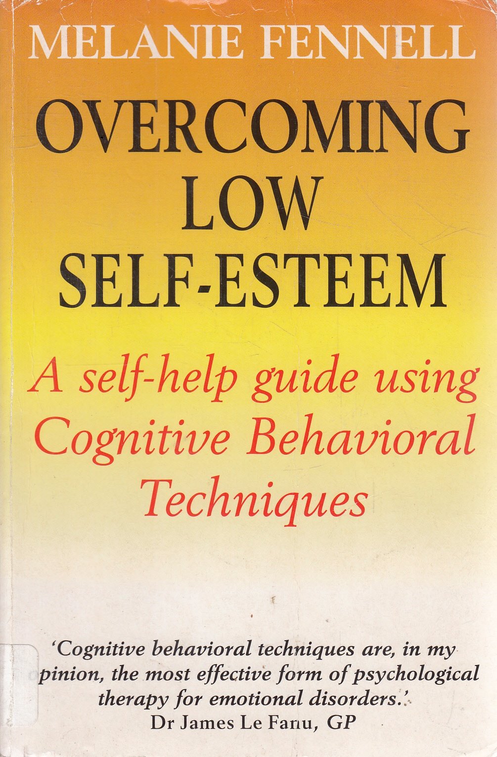 Buy Overcoming Low Self-Esteem, 1st Edition: A Self-Help Guide Using Cognitive Behavioral Techniques (Overcoming Books) — BookShops.in