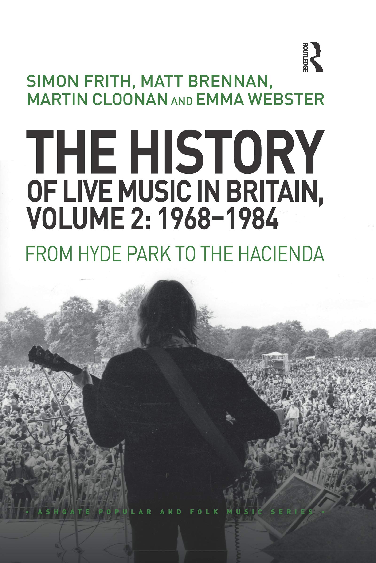 The History of Live Music in Britain, Volume II, 1968-1984: From Hyde Park to the Hacienda: 2