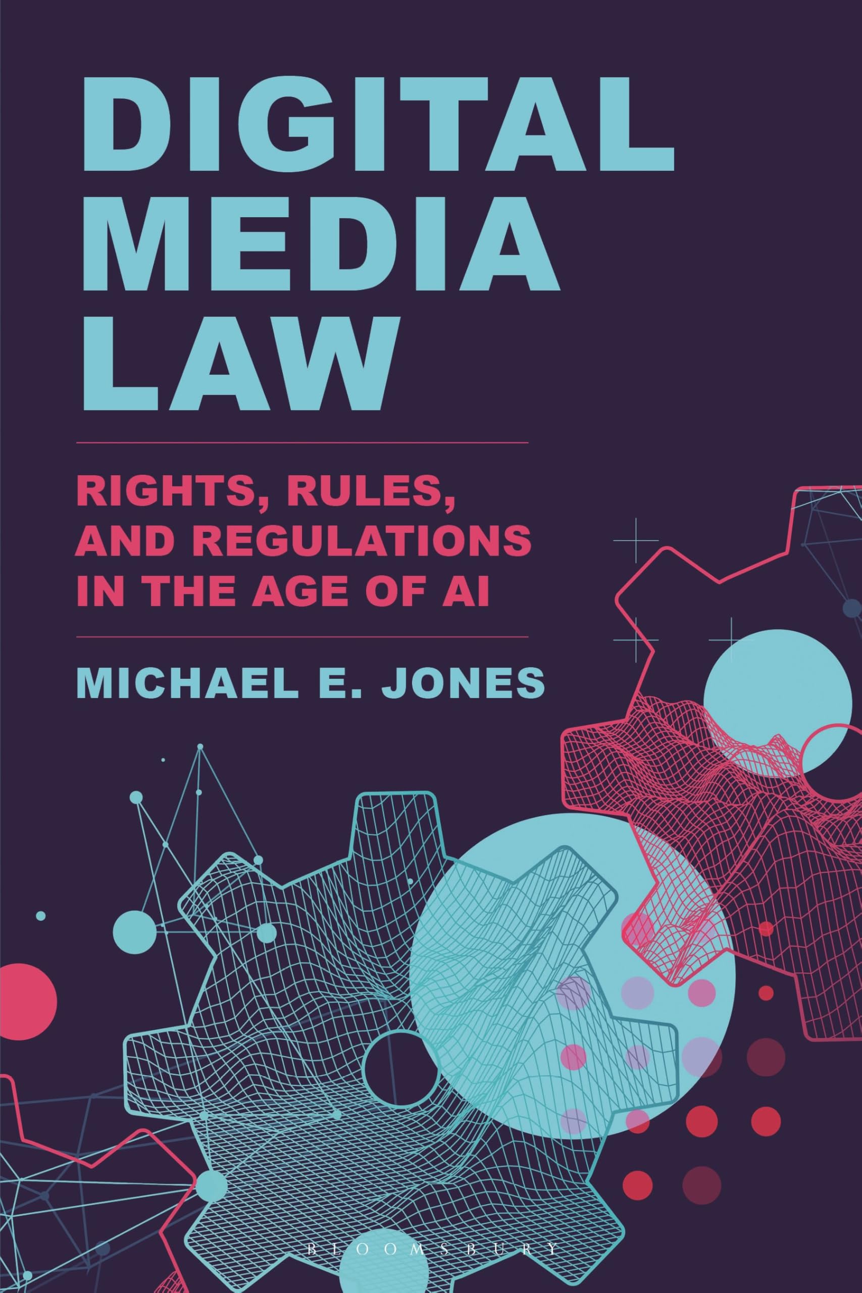 Digital Media Law: Rights, Rules, and Regulations in the Age of AI