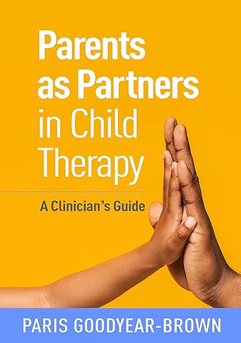 Parents as Partners in Child Therapy: A Clinician's Guide (Creative Arts and Play Therapy)