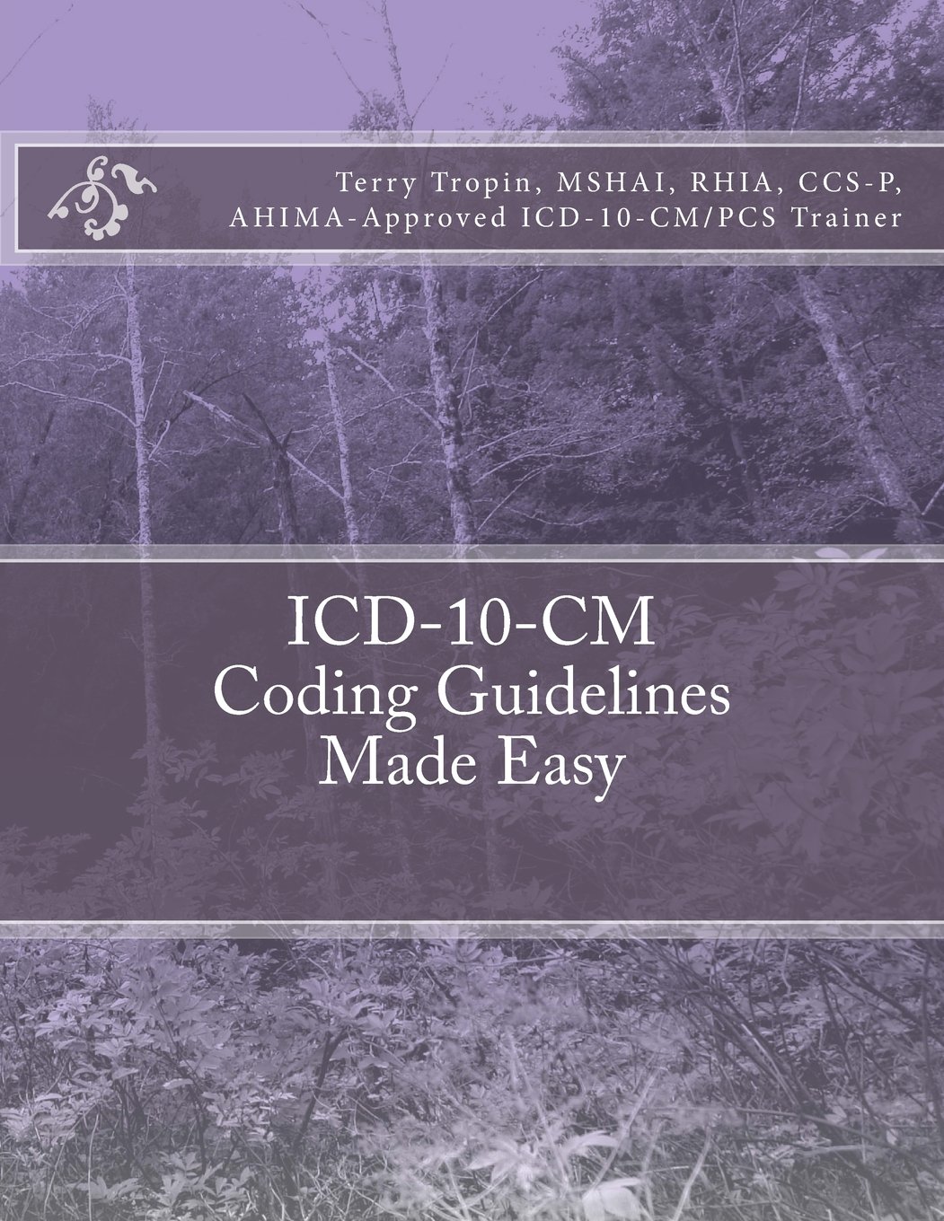 ICD-10-CM Coding Guidelines Made Easy: Tropin, Terry: 9781534757196 ...