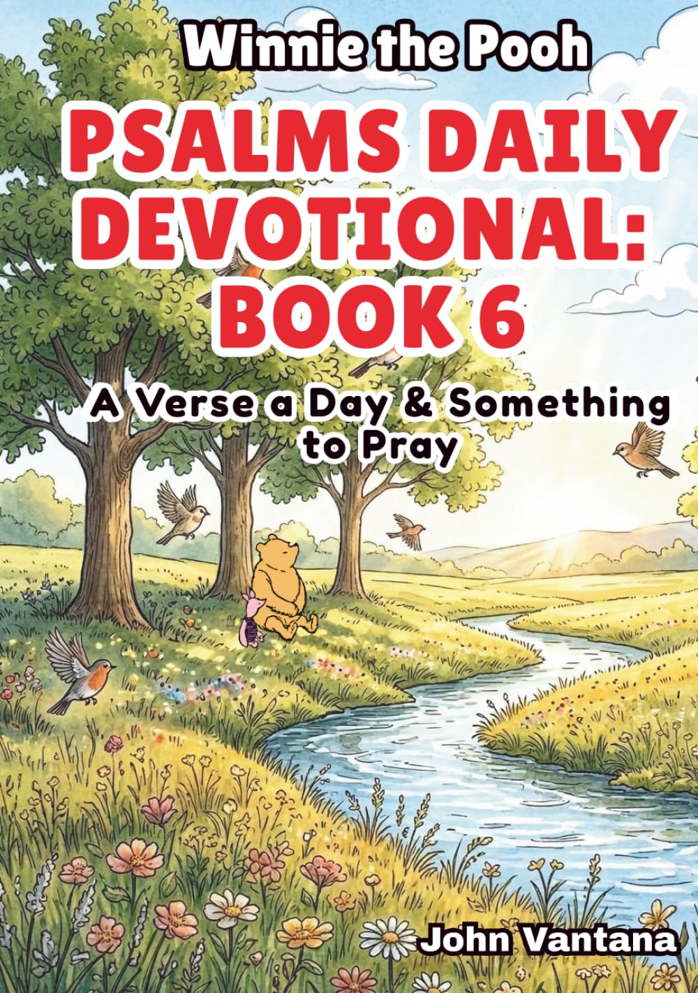 Psalms Daily Devotional: Book Six: A Verse a Day & Something to Pray with Winnie-the-Pooh: A Verse A Day & Something To Pray: Days 186-221 (Honey Tree Tales)