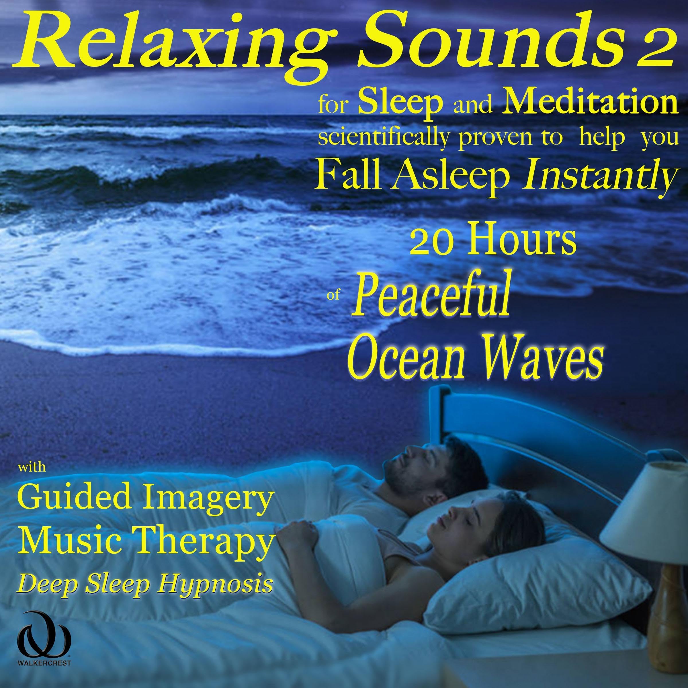 Relaxing Sounds 2 for Sleep and Meditation Scientifically Proven to Help You Fall Asleep Instantly