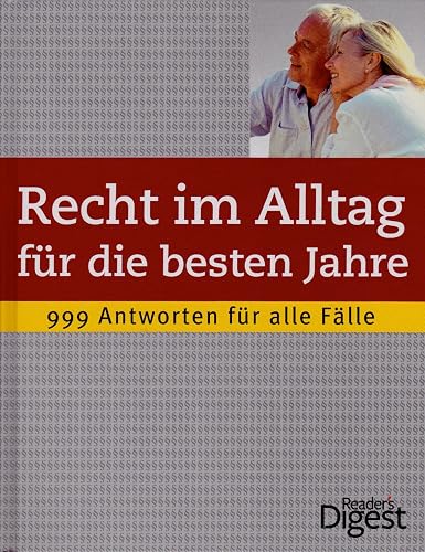 Recht im Alltag für die besten Jahre: 999 Antworten für alle Fälle