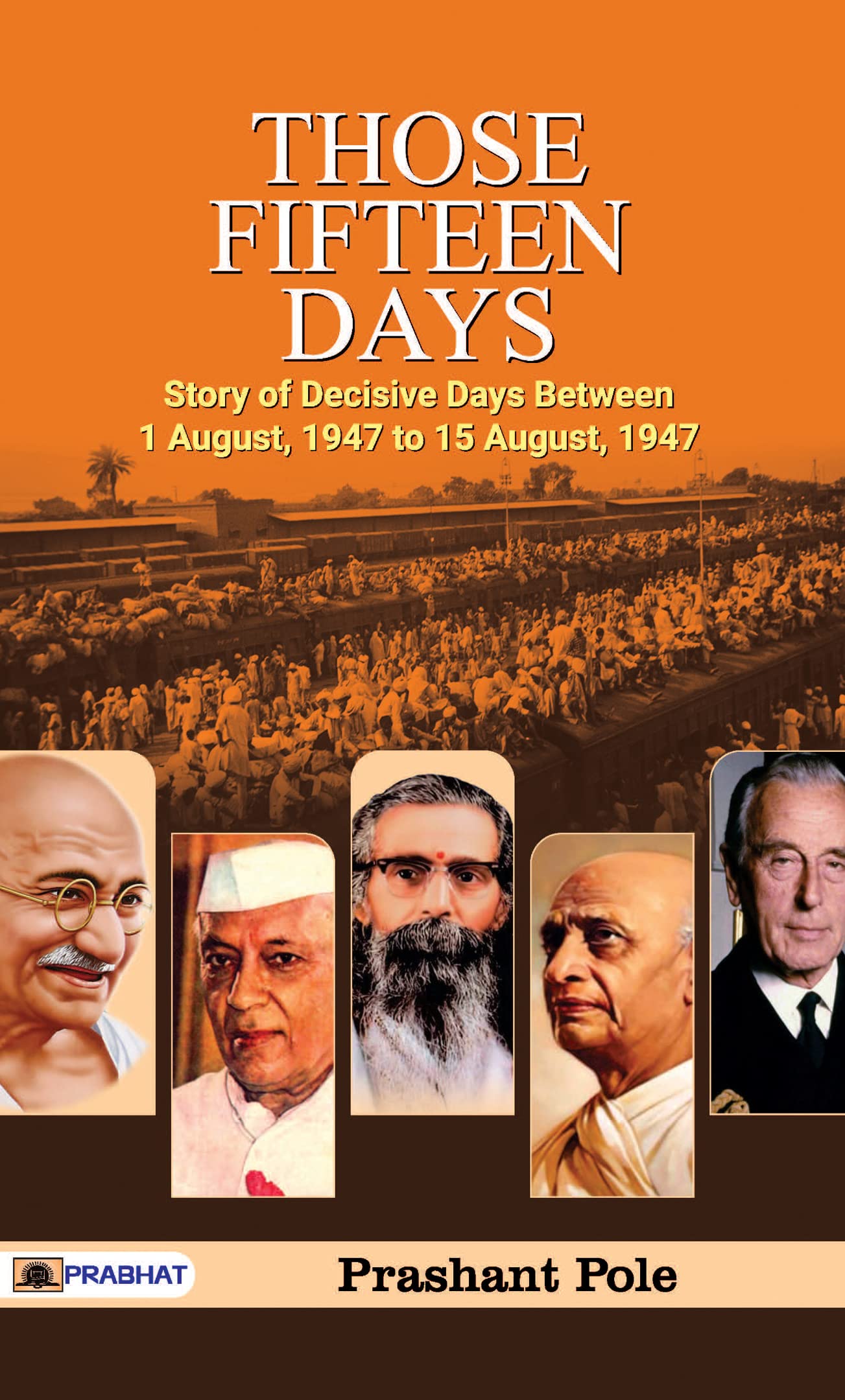 Those Fifteen Days (India After Independence Post Independence India) Story of Decisive Days from August 1, 1947 to 15 August 1947