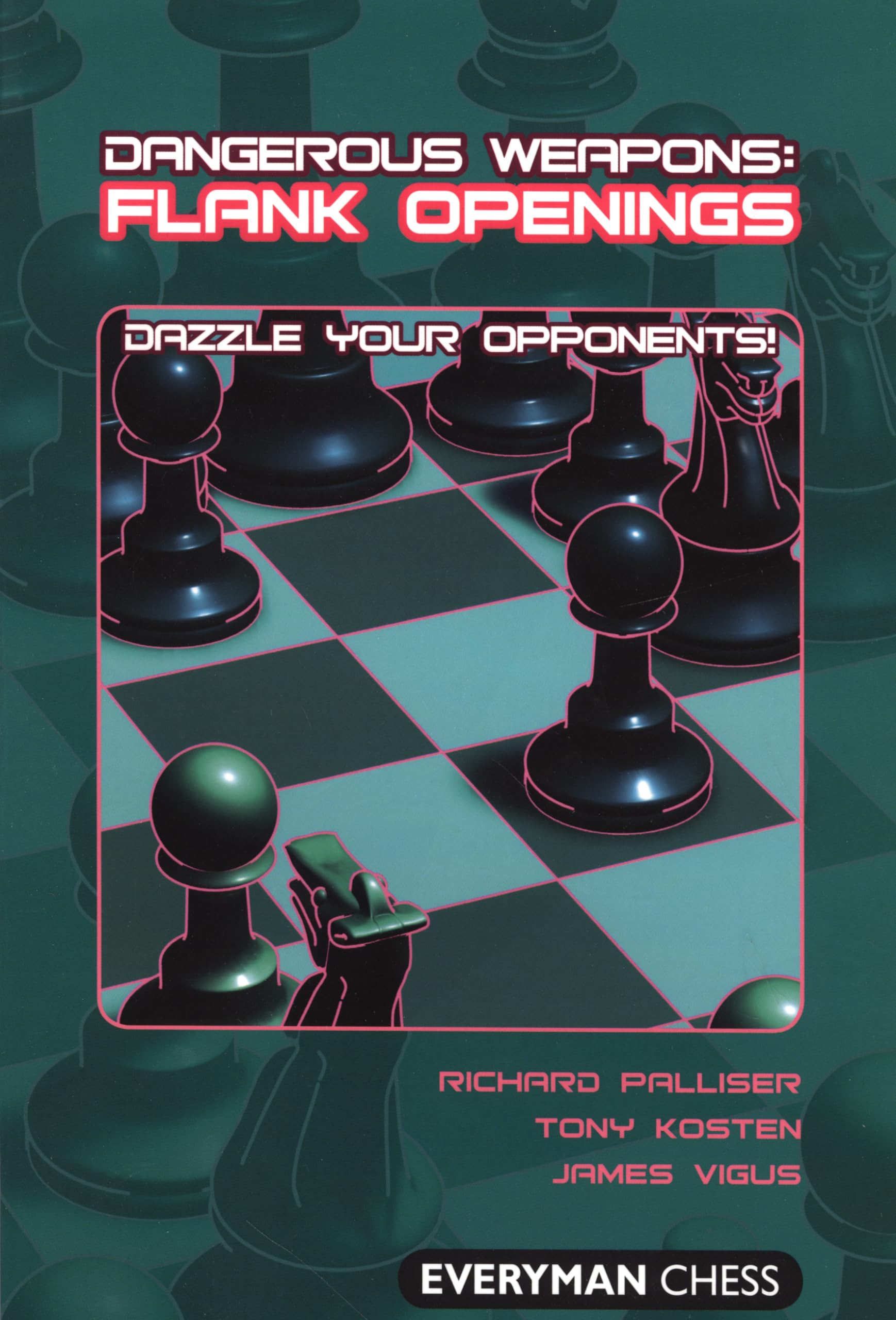 Flank Openings: Dazzle Your Opponents! by Richard Palliser PAPERBACK