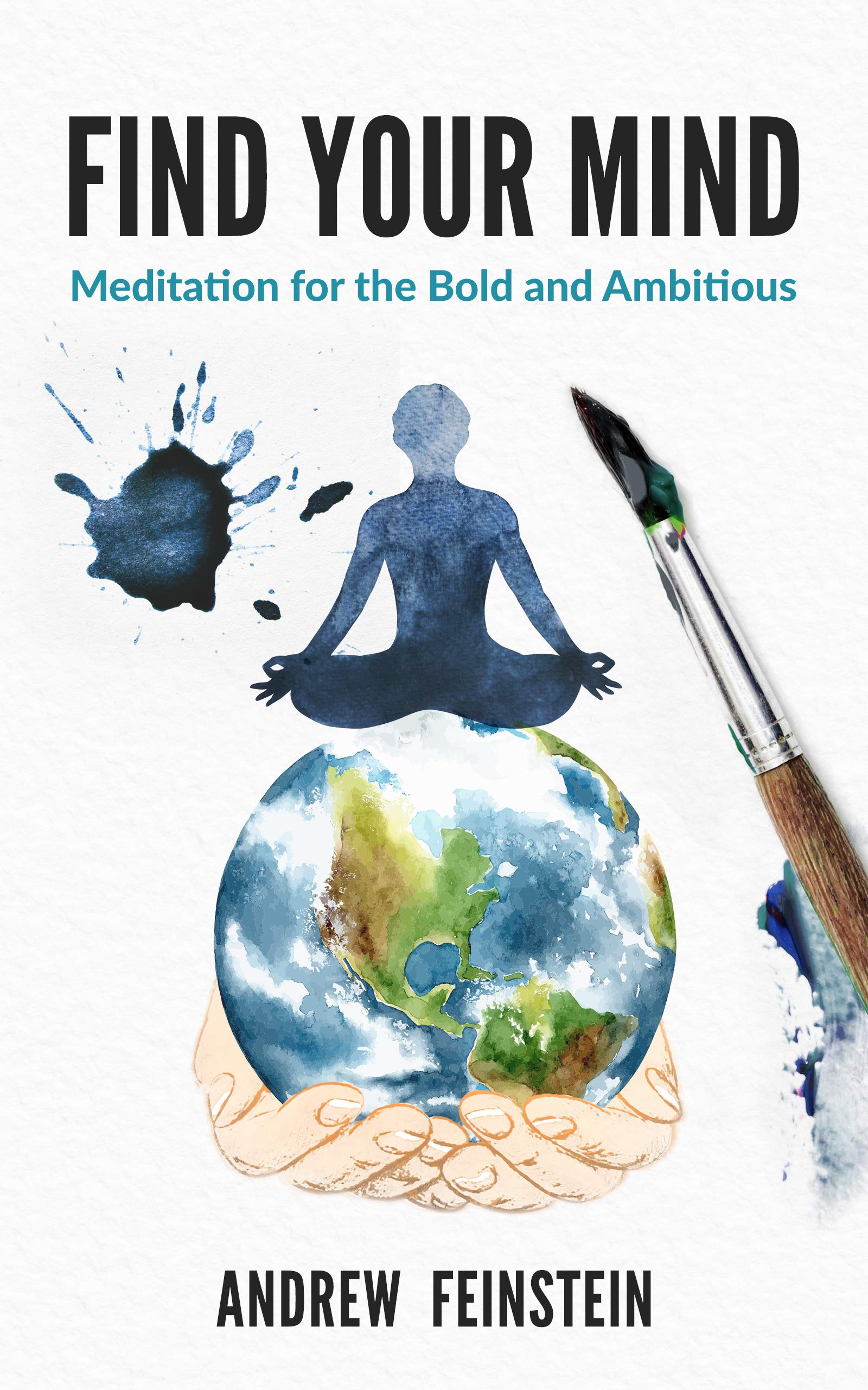 Find Your Mind: Meditation for the Bold and Ambitious