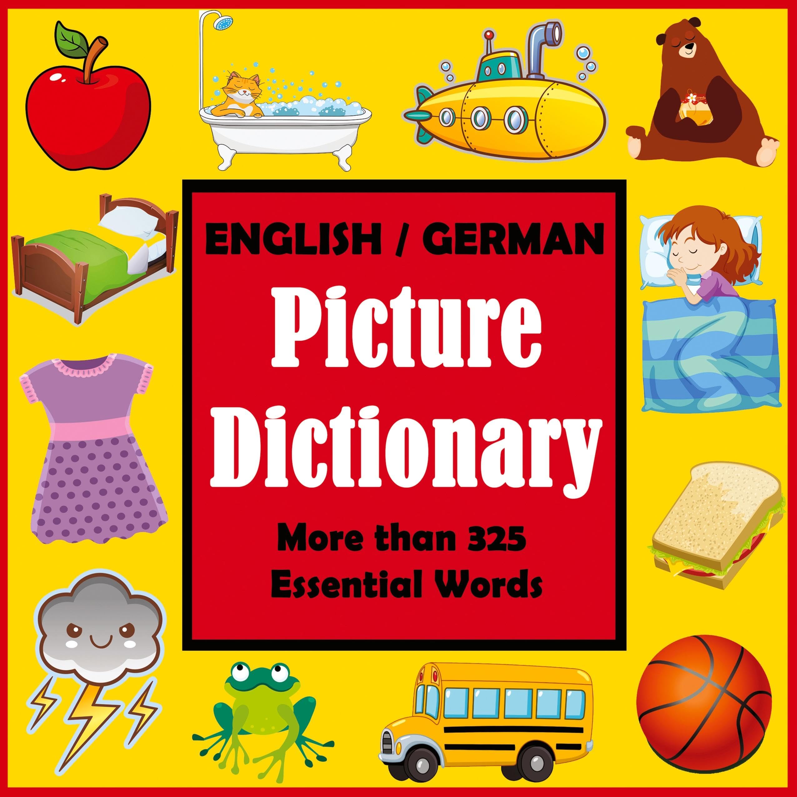 English German Picture Dictionary: First German Word Book with More than 325 Essential Words (Language Dictionaries for Kids)