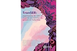 TRANSer: Experiencias de vida de mujeres en tránsitos de género en Colombia (Spanish Edition)