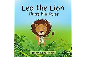 Leo the Lion Finds His Roar: Unleash the Power Within