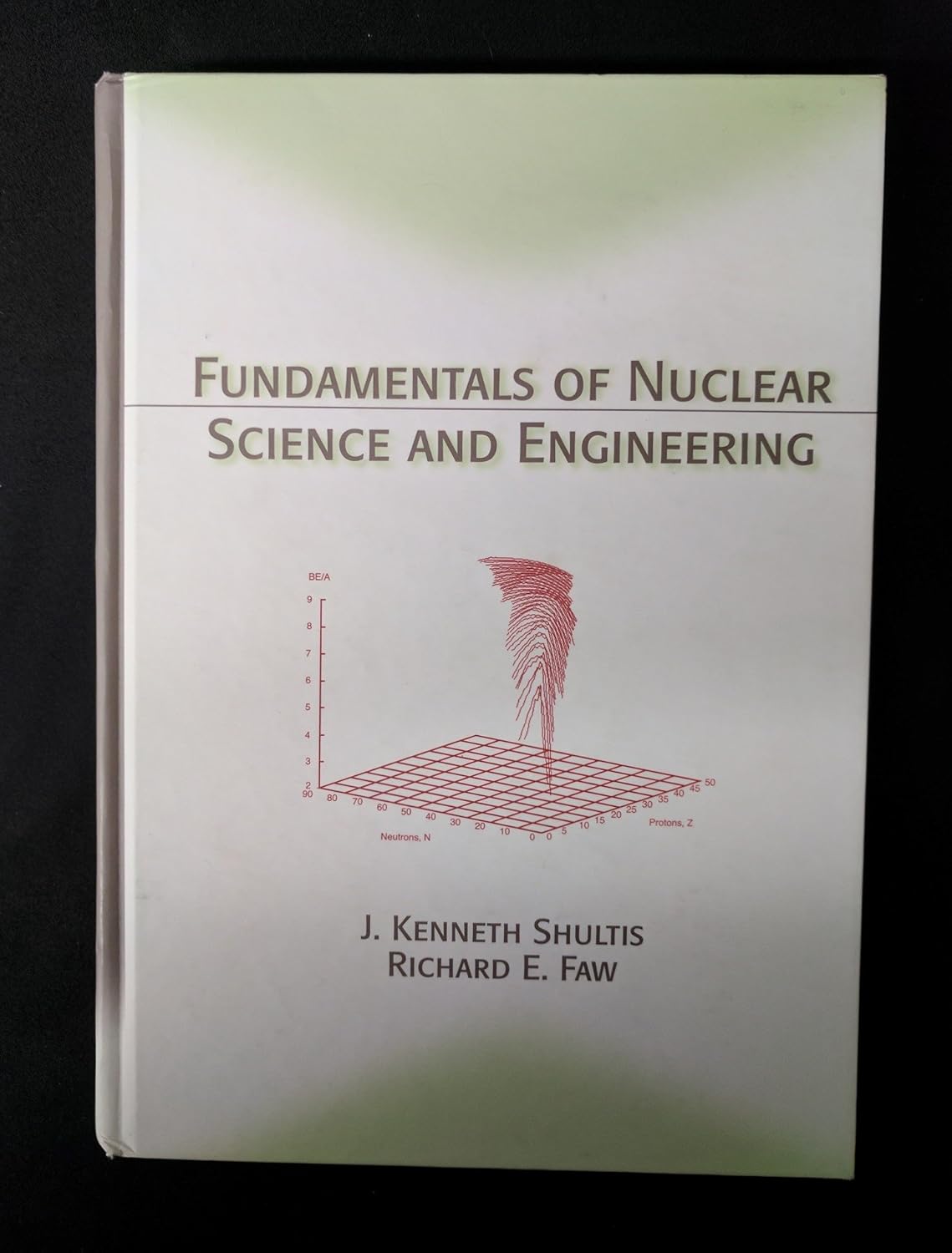 Fundamentals of Nuclear Science and Engineering Shultis, J.