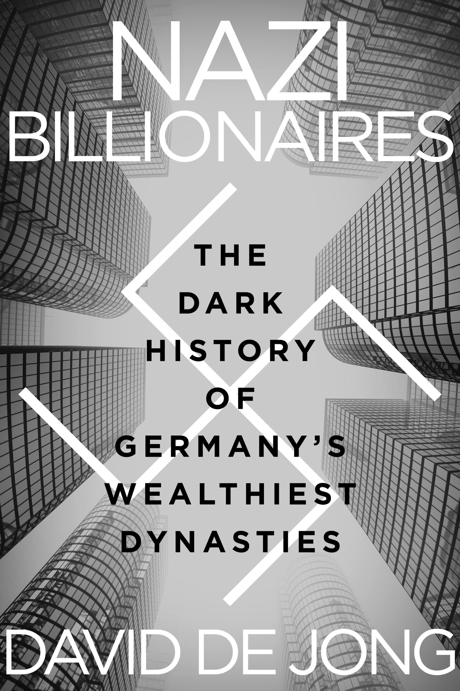 Nazi Billionaires: The Dark History of Germany's Wealthiest Dynasties: de  Jong, David: 9781328497888: Amazon.com: Books
