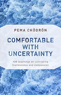 Comfortable with Uncertainty: 108 Teachings on Cultivating Fearlessness and Compassion