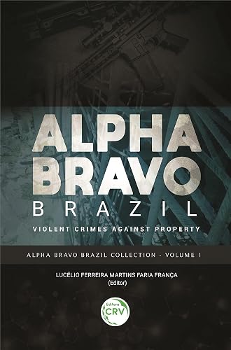 Alpha bravo Brazil: violent crimes against property - Alpha bravo Brazil Collection - Volume 1