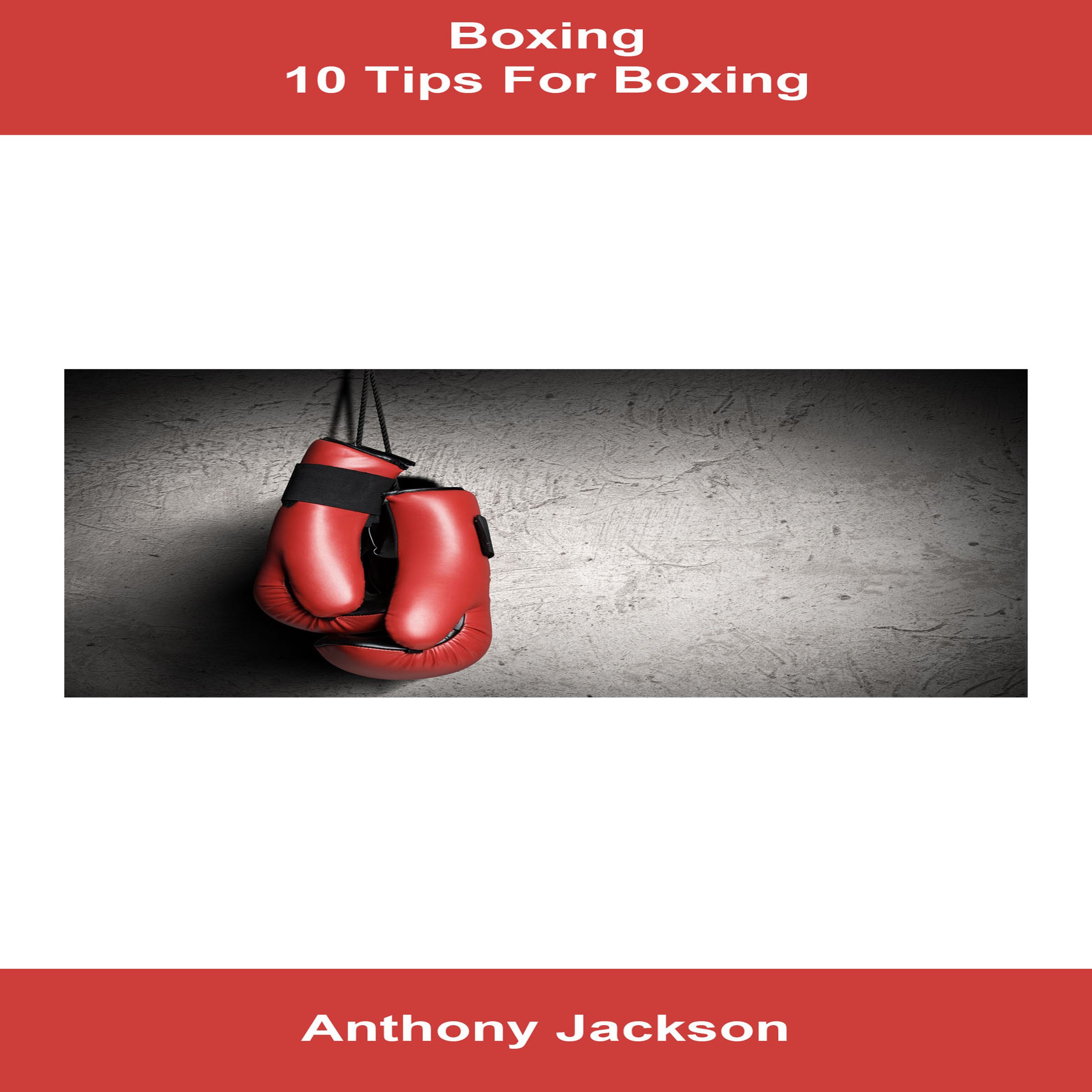 Boxing: 10 Tips for Boxing