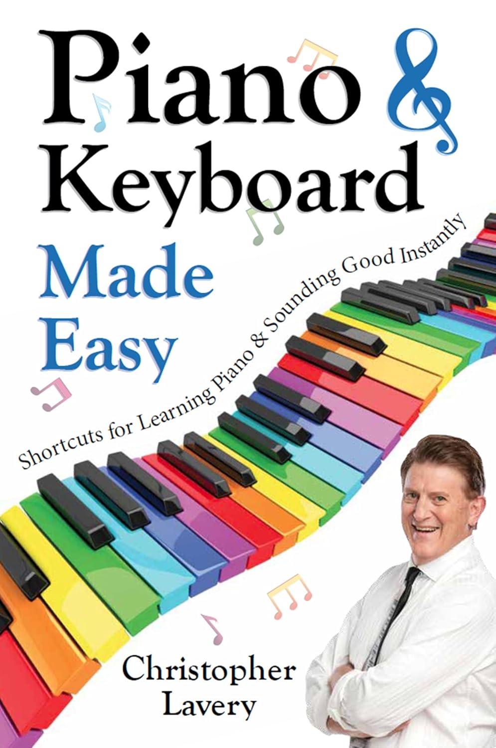 Piano & Keyboard Made Easy Shortcuts For Learning Piano & Sounding Good Instantly Kindle