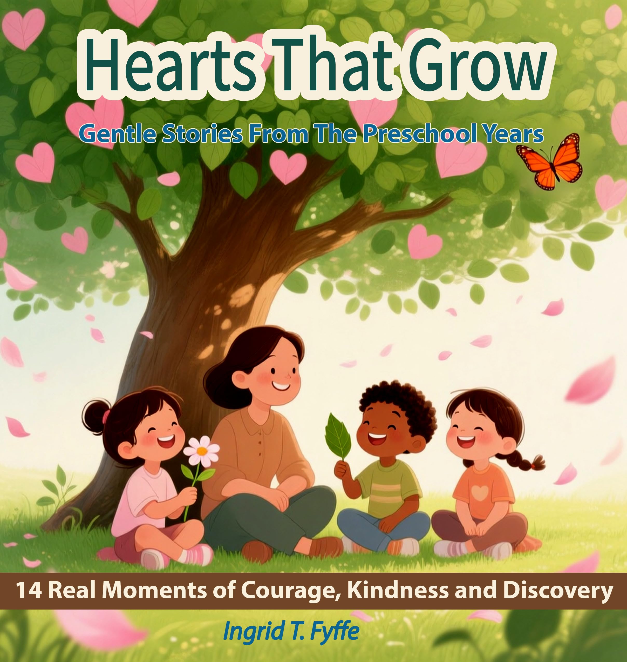 Hearts That Grow: Gentle Stories From The Preschool Years-14 Real Moments of Courage, Kindness, and Discovery
