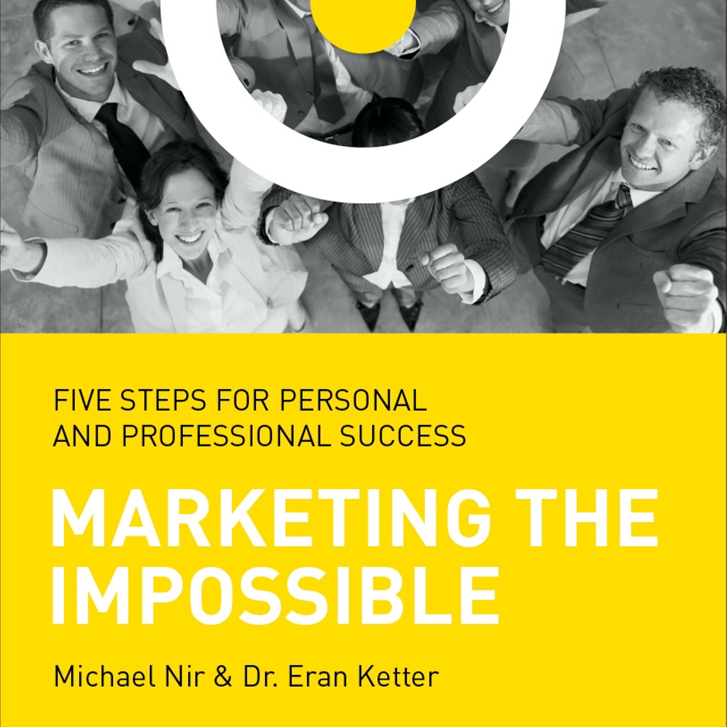 Marketing the Impossible: Five Steps for Personal and Professional Success