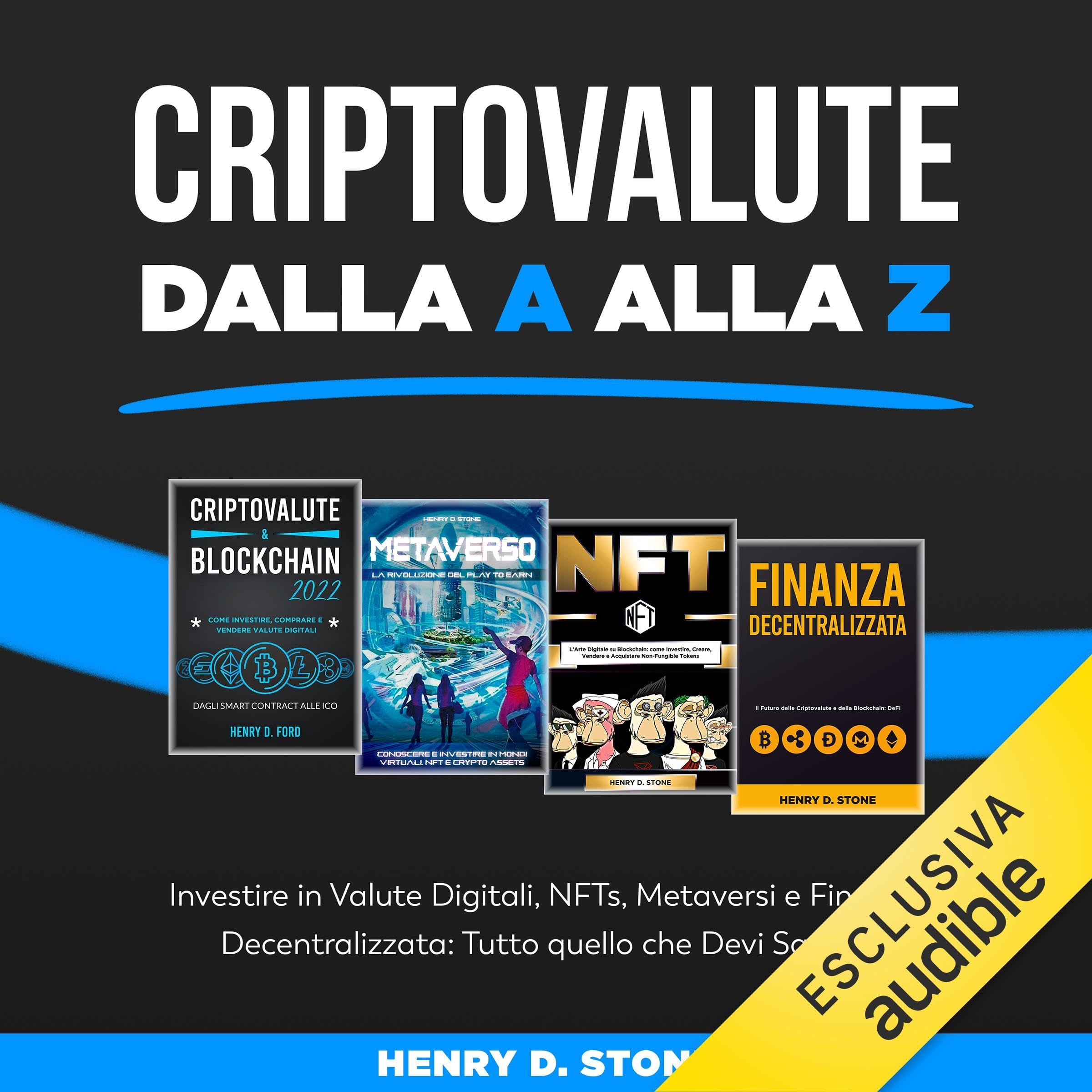 Criptovalute dalla A alla Z: Investire in Valute Digitali, NFTs, Metaversi e Finanza Decentralizzata: Tutto quello che Devi Sapere