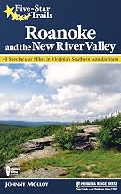 Five-Star Trails: Roanoke and the New River Valley: 40 Spectacular Hikes in Virginia's Southern Appalachians