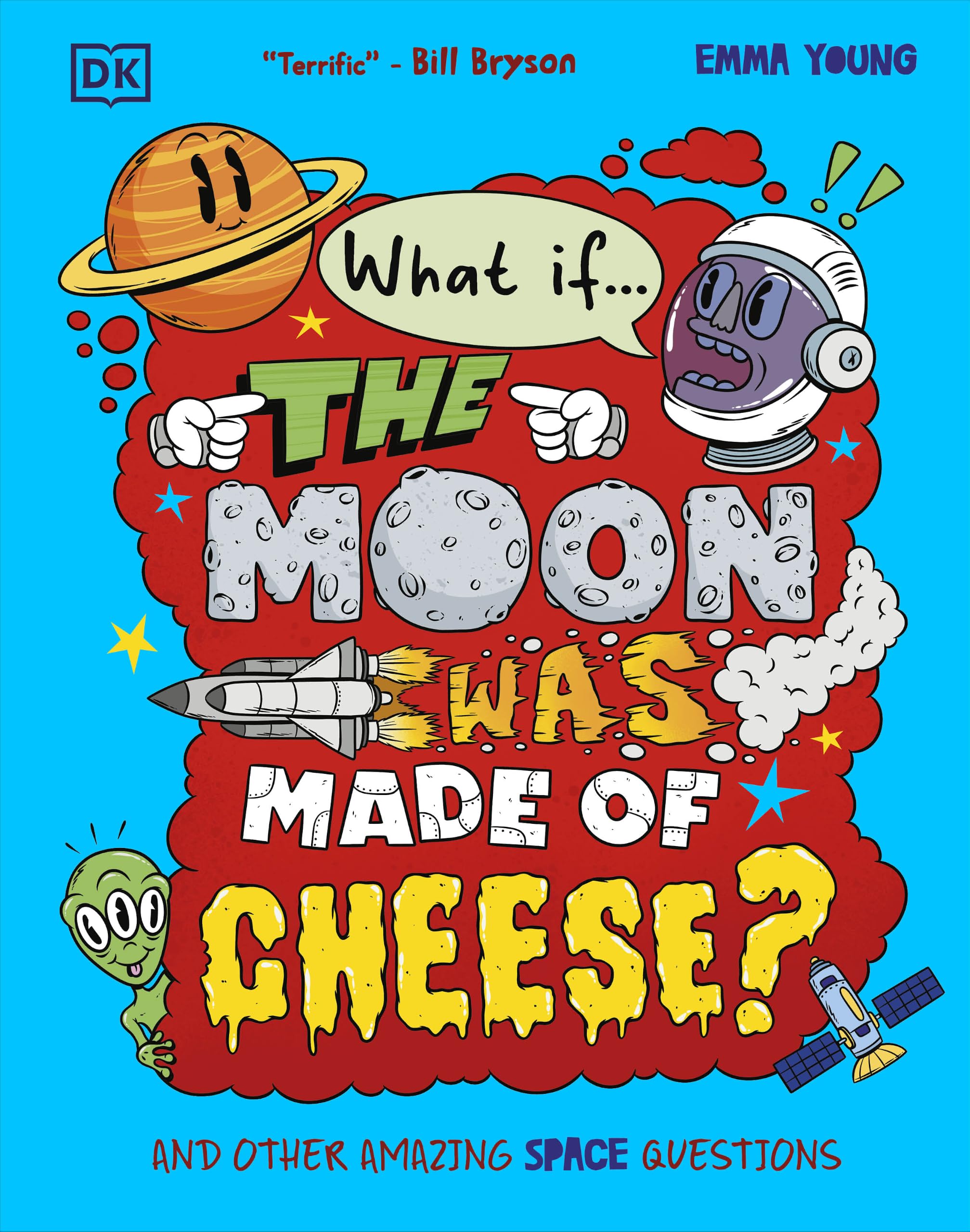 What If... the Moon Was Made of Cheese?: And Other Amazing Space Questions