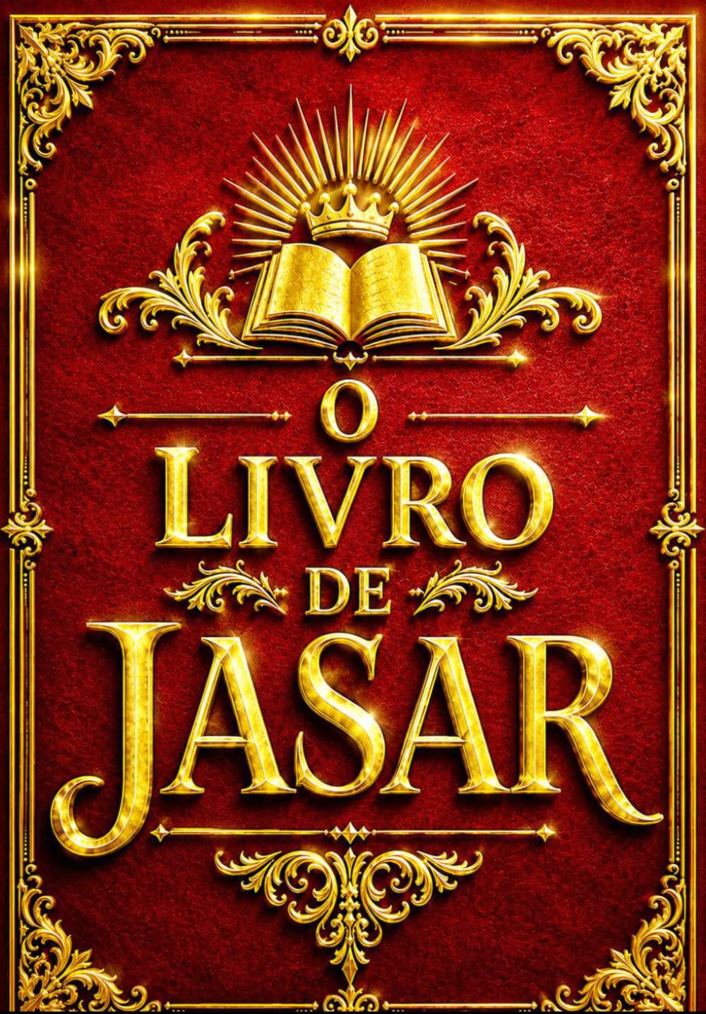 O Livro de Jasar: Sefer HaYashar A História Completa da Criação, dos Patriarcas Bíblicos, das Tribos de Israel e dos Grandes Eventos do Antigo ... com Contexto Histórico e Referências Bíblicas