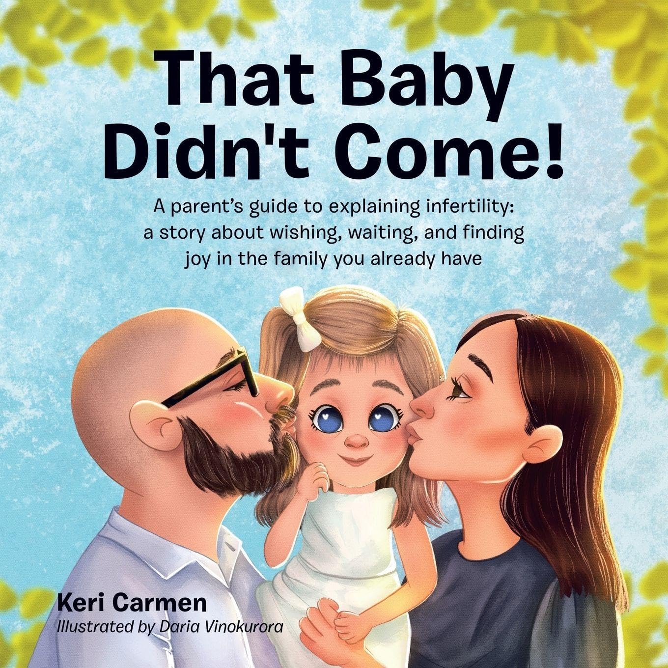 That Baby Didn't Come!: A parent's guide to explaining infertility: a story about wishing, waiting, and finding joy in the family you already have