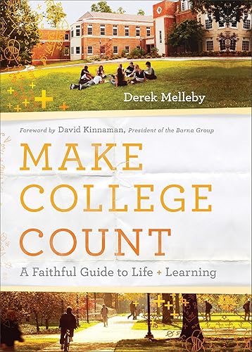 Make College Count: A Faithful Guide to Life and Learning