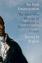 The First Emancipation: The Forgotten History of Abolition in Revolutionary France
