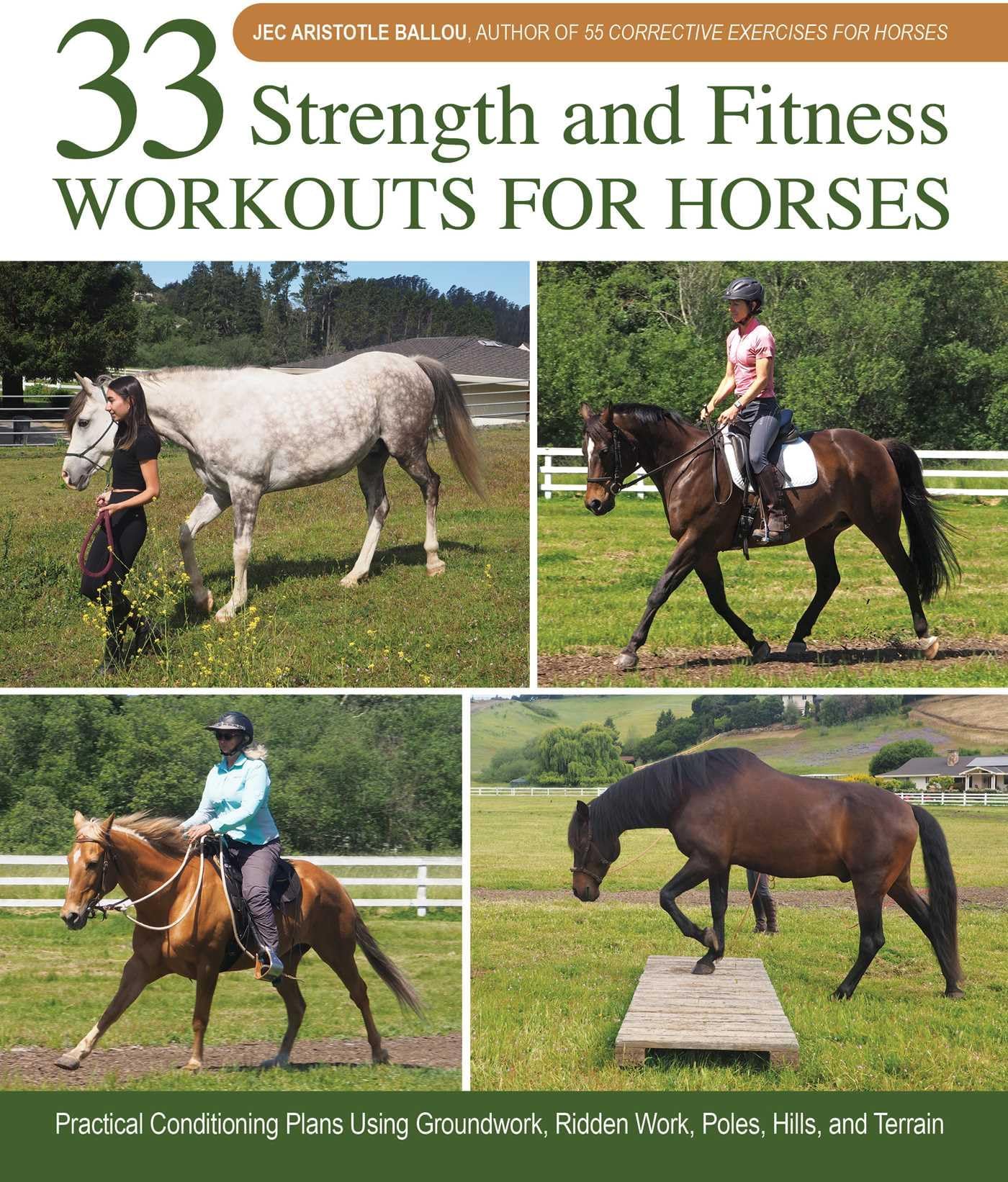 33 Strength and Fitness Workouts for Horses: Practical Conditioning Plans Using Groundwork, Ridden Work, Poles, Hills, and Terrain