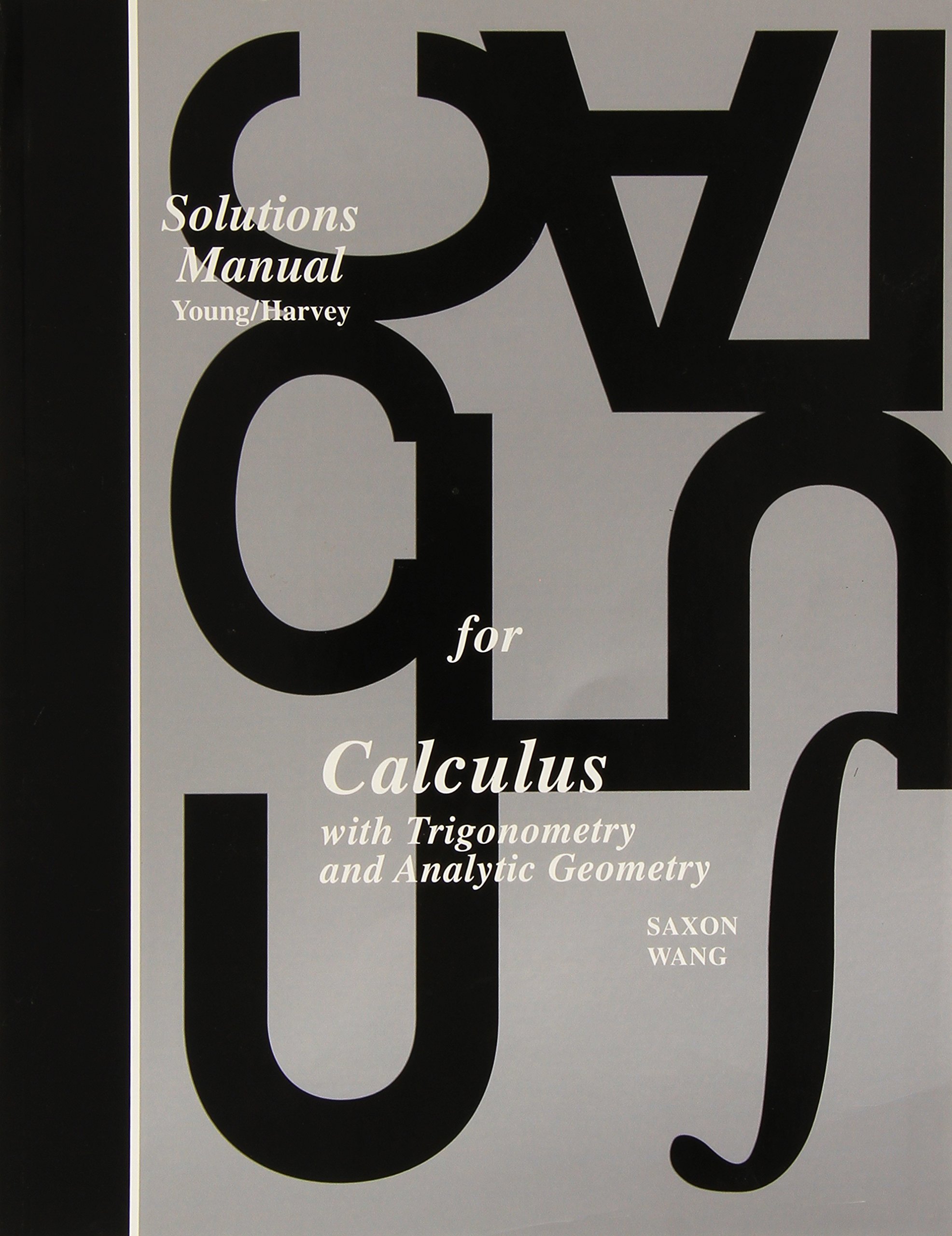 Solutions Manual for: Calculus With Trigonometry and Analytic Geometry (Saxon Calculus)
