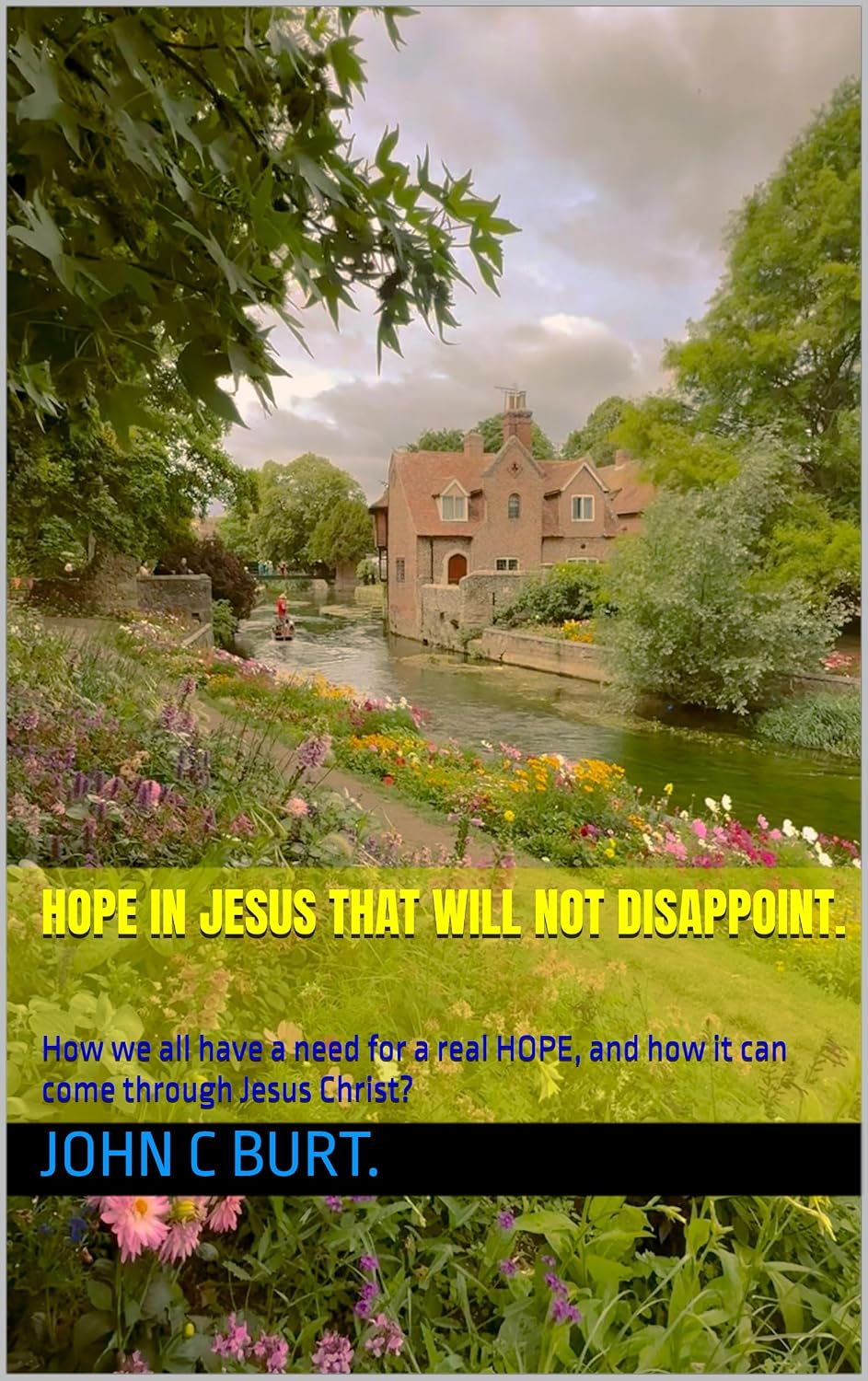 HOPE in Jesus That Will Not Disappoint.: How we all have a need for a real HOPE, and how it can come through Jesus Christ?